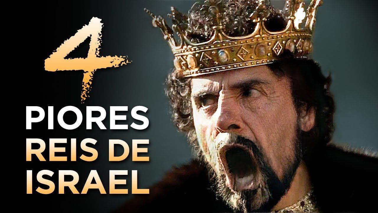 4 piores reis de Israel - O que eles fizeram para desagradar a Deus